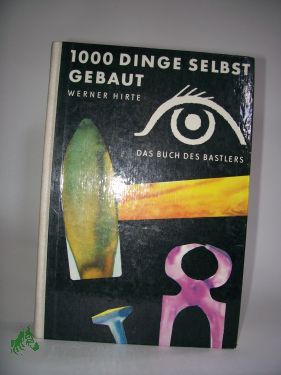 Artikelbild des Artikels “1000Tausend Dinge selbst gebaut : d. Buch d. Bastlers / Werner H “