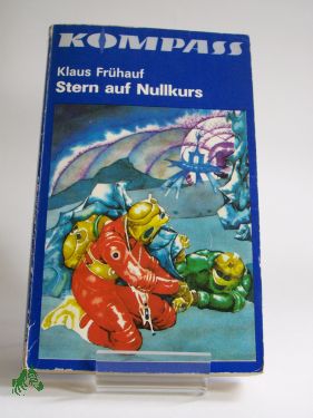 Artikelbild des Artikels “Stern auf Nullkurs : wissenschaftl.-phantast. Roman / Klaus Früh “
