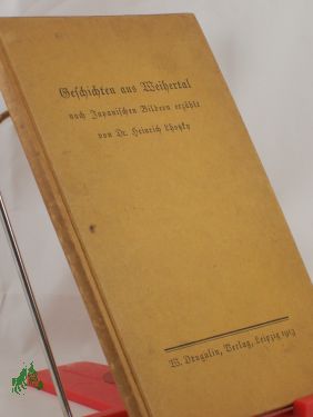 Artikelbild des Artikels “Geschichten aus Weihertal nach japanischen Bildern / erz. von Heinrich
Lhotzky “