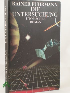 Artikelbild des Artikels “Die Untersuchung : utop. Roman / Rainer Fuhrmann “