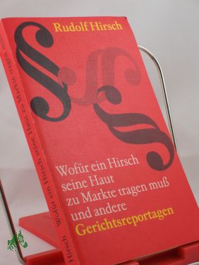 Artikelbild des Artikels “Wofür ein Hirsch seine Haut zu Markte tragen muss und andere
Gerichtsreportagen / Rudolf Hirsch “