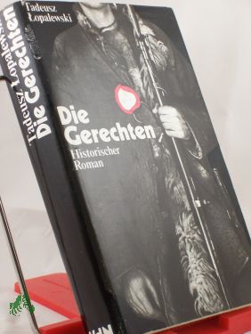 Artikelbild des Artikels “Die Gerechten : Roman über d. Jahr 1863 / Tadeusz Lopalewski. Aus d. Poln. übertr. von Kurt Kelm “