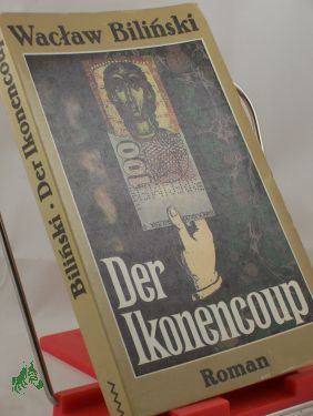 Artikelbild des Artikels “Der Ikonencoup : Roman / Waclaw Bilinski. Aus d. Poln. von Charlotte
Eckert “