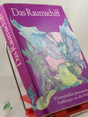 Artikelbild des Artikels “Das Raumschiff : wissenschaftl.-phantast. Erzählungen aus aller Welt
/ Illustrationen von Werner Ruhner “