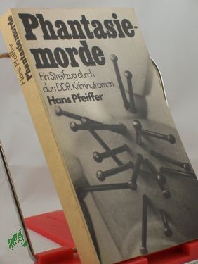 Artikelbild des Artikels “Phantasiemorde : e. Streifzug durch d. DDR-Kriminalroman / Hans
Pfeiffer “