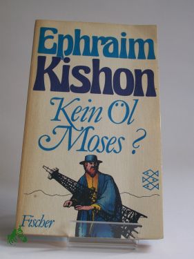 Artikelbild des Artikels “Kein Öl, Moses? : Neue Satiren / Ephraim Kishon. Ins Dt. übertr. “