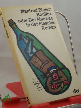 Artikelbild des Artikels “Bonifaz oder Der Matrose in der Flasche : Roman / Manfred Bieler “
