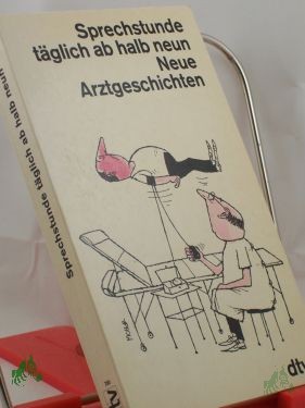Artikelbild des Artikels “Sprechstunde täglich ab halb neun : neue Arztgeschichten / hrsg. von Renate Nagel “