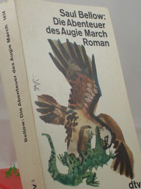 Artikelbild des Artikels “Die Abenteuer des Augie March : Roman / Saul Bellow. Dt. von Alexander
Korval “