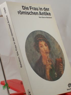 Artikelbild des Artikels “Die Frau in der römischen Antike / Dacre Balsdon. Aus d. Engl. von
Modeste zur Nedden Pferdekamp “