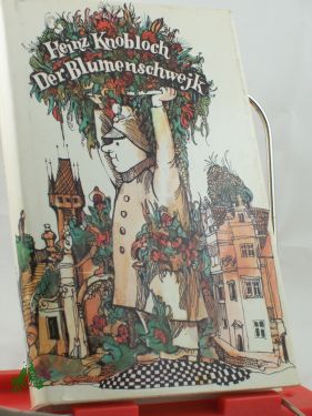 Artikelbild des Artikels “Der Blumenschwejk : Feuilletons, Briefe u.e. Erzählung / Heinz
Knobloch “