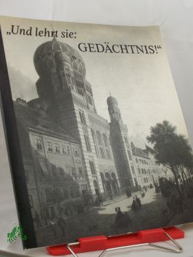 Artikelbild des Artikels “Und lehrt sie: Gedächtnis! : Zum Gedenken an d. faschist.
Novemberpogrom vor 50 Jahren ; Berlin, Ephraim Palais, Eröffnung am
16. Okt. 1988 ; e. Ausstellung d. Ministeriums für Kultur u. d.
Staatssekretärs für Kirchenfragen / in Zusammenarb “