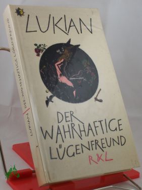 Artikelbild des Artikels “Der wahrhaftige Lügenfreund und andere fragwürdige Geschichten von
Toten, Göttern und Tyrannen / Lukian. Übers. von Christoph Martin
Wieland. Bearb. von Hanns Floerke. Hrsg. von Jürgen Werner.
Vignetten: Werner Klemke “