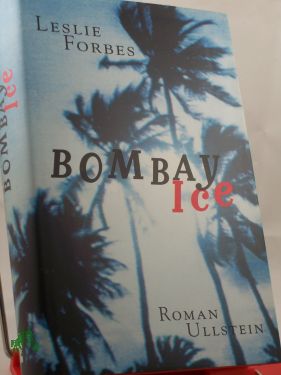 Artikelbild des Artikels “Bombay ice : Roman / Leslie Forbes. Aus dem Engl. von Margitt Lehbert “