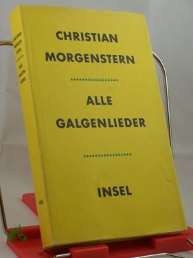 Artikelbild des Artikels “Alle Galgenlieder : Galgenlieder, Palmström, Palma Kunkel, Gingganz /
Christian Morgenstern “