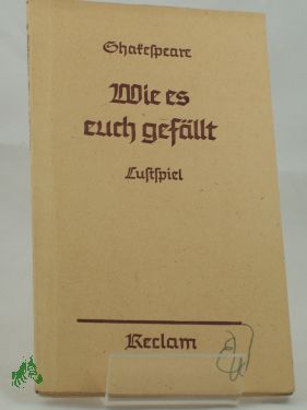 Artikelbild des Artikels “Wie es euch gefällt : Lustsp. in 5 Aufz. / Shakespeare. Übers. v.
August Wilhelm v. Schlegel “