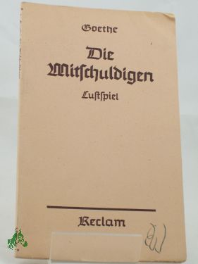 Artikelbild des Artikels “Die Mitschuldigen : Ein Lustspiel in Versen u. 3 Akt. / Goethe “
