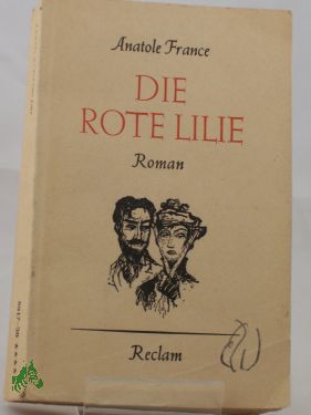 Artikelbild des Artikels “Die rote Lilie : Roman / Anatole France. Aus d. Franz. übertr. v. F.
Gräfin zu Reventlew. Neu durchges. v. Hans Seiffert “