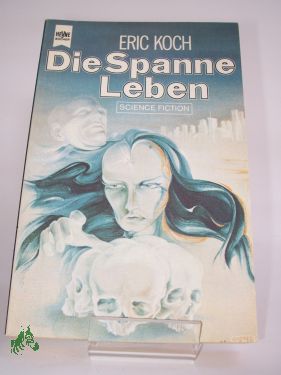 Artikelbild des Artikels “Die Spanne Leben : Science-fiction-Roman / Eric Koch. Dt. Übers. von
Elisabeth Simon “