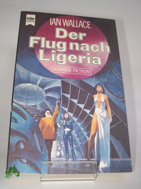 Artikelbild des Artikels “Der Flug nach Ligeria : Science-fiction-Roman / Ian Wallace. Dt.
Übers. von Yoma Cap “