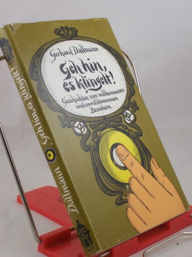 Artikelbild des Artikels “Geh hin, es klingelt! : Geschichten von willkommenen u. unwillkommenen
Besuchern / Gerhard Dallmann “