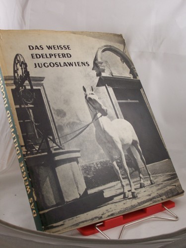 Artikelbild des Artikels “Das weisse Edelpferd Jugoslawiens / Zvonko Bencevic ; Ivan Brlic.
Textbearb.: Hans Bauer “