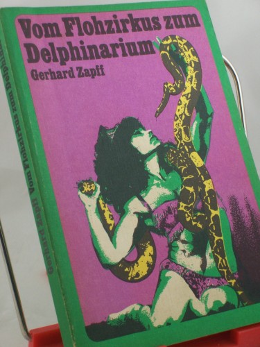 Artikelbild des Artikels “Vom Flohzirkus zum Delphinarium : seltene Dressuren d.
Zirkusgeschichte / Gerhard Zapff “