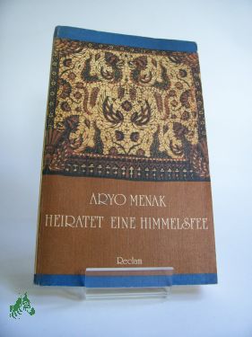 Artikelbild des Artikels “Aryo Menak heiratet eine Himmelsfee : Märchen u. Volkserzählungen aus Indonesien ; aus d. Indones. / Übers., Ausw., Nachw. u. Anm. von Renate u. Hansheinrich Lödel “