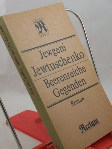 Artikelbild des Artikels “Beerenreiche Gegenden : Roman ; aus dem Russischen / Jewgeni
Jewtuschenko. Übers. von Thomas Reschke “