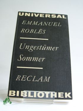 Artikelbild des Artikels “Ungestümer Sommer : aus d. Franz. / Emmanuel Robles. Übers. von Evelyne Kolnberger. Nachw. von Brigitte Sändig “
