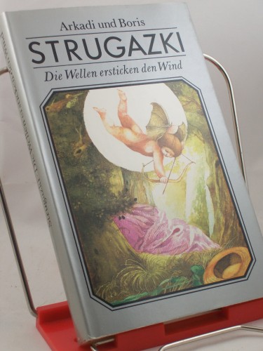 Artikelbild des Artikels “Die Wellen ersticken den Wind : phantast. Erzählung / Arkadi u. Boris
Strugazki. Aus d. Russ. übers. von Erik Simon “