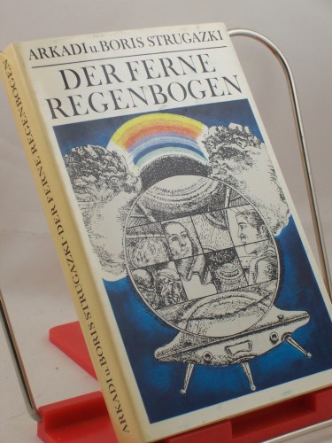 Artikelbild des Artikels “Der ferne Regenbogen : Eine utop. Erzählung. / Arkadi u. Boris
Strugazki. Aus d. Russ. von Aljonna Möckel. Illustrationen: Ulrich
Hachulla. “