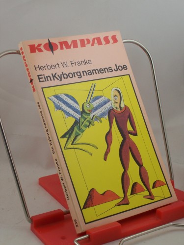 Artikelbild des Artikels “Ein Kyborg namens Joe : utop. Geschichten / Herbert W. Franke. Mit
Illustrationen von Hans Ticha u. e. Nachw. von Adolf Sckerl “