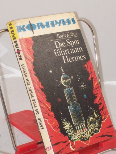 Artikelbild des Artikels “Die Spur führt zum Hermes : Zukunftsroman / Boris Kabur. Aus d. Estn.
Ins Dt. übertr. von Alexander Baer. Illustrationen von Erhard
Schreier “