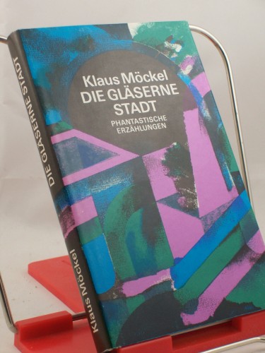 Artikelbild des Artikels “Die gläserne Stadt : phantast. Erzählungen / Klaus Möckel “