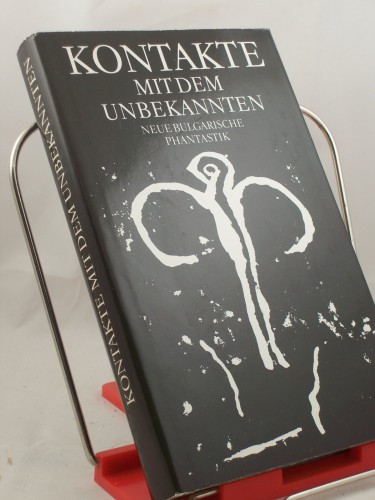 Artikelbild des Artikels “Kontakte mit dem Unbekannten : neue phantastische Erzählungen aus
Bulgarien / hrsg. von Erik Simon. Aus d. Bulg. von T. N. Braron... “