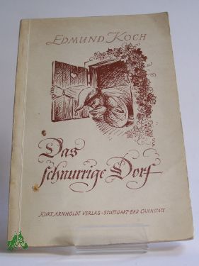 Artikelbild des Artikels “Das schnurrige Dorf : Ergötzliches und Besinnliches / Edmund Koch “