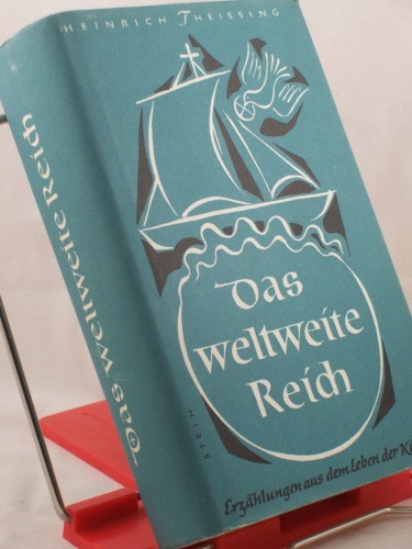 Artikelbild des Artikels “Das weltweite Reich : Erzählungen u. Berichte aus dem Leben der
Kirche / ausgew. u. bearb. von Heinrich Theissing “