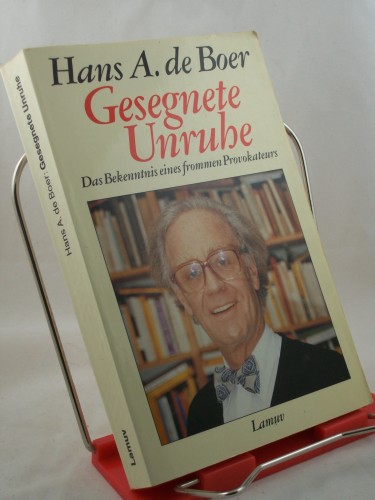Artikelbild des Artikels “Gesegnete Unruhe : das Bekenntnis eines frommen Provokateurs / Hans A.
de Boer “