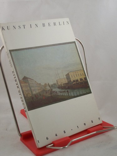 Artikelbild des Artikels “Kunst in Berlin : 1648 - 1987 ; Altes Museum, 10. Juni - 25. Oktober
1987 / Staatl. Museen zu Berlin. Ausstellung anlässl. d. 750jährigen
Bestehens von Berlin. Bearb. u. zsgest. von Rosemarie Radeke u. Ruth
Strohschein “