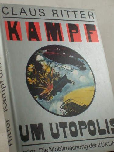 Artikelbild des Artikels “Kampf um Utopolis oder die Mobilmachung der Zukunft / Claus Ritter “