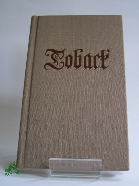 Artikelbild des Artikels “Das beliebte und gelobte Kräutlein Toback Tobak oder allerhand
auserlesene historische Merckwürdigkeiten Merkwürdigkeiten vom
Ursprung, Beschaffenheit, Würckung Wirkung, sonderbaren Nutzen und
Missbrauch des Tobacks Tobaks : aus berühmt “