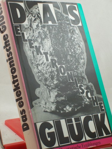 Artikelbild des Artikels “Das elektronische Glück : phantast. Erzählungen aus d. Sowjetunion /
aus d. Russ. übers. von Reinhard Fischer... “