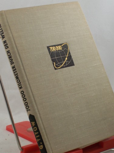 Artikelbild des Artikels “700 000 Kilometer durch den Weltraum : Bericht d. Kosmonauten d. UdSSR
/ German Titow. Aus d. Russ. von H. Eschwege “