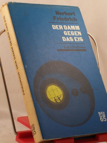 Artikelbild des Artikels “Der Damm gegen das Eis : Zukunftsroman / Herbert Friedrich “