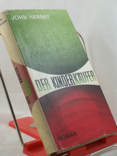 Artikelbild des Artikels “Der Kinderkäufer : Ein Roman in Form v. Verhören vor d. Ständigen Senatsausschuß f. Erziehg,... / John Hersey. [Aus d. Amerik. übers. v. Günther K. Leupold. Mit e. Nachw. v. Karl-Heinz Wirzberger] “
