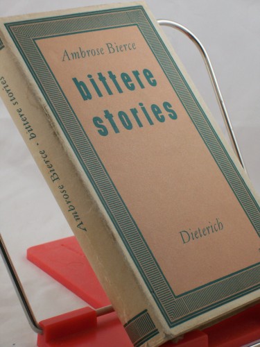 Artikelbild des Artikels “Bittere Stories / Ambrose Bierce. Aus d. Amerikan. von Werner Beyer
u.a. Hrsg. u. mit Nachw. vers. von Karl-Heinz Wirzberger “