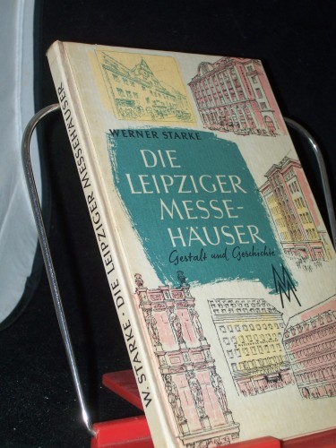 Artikelbild des Artikels “Die Leipziger Messehäuser : Gestalt u. Geschichte ; Ein Beitr. zur
800-Jahrfeier d. Leipziger Messe / Werner Starke. Ill. v. Gerhart
Heiss “