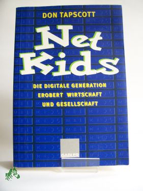 Artikelbild des Artikels “Net kids : die digitale Generation erobert Wirtschaft und Gesellschaft
/ Don Tapscott. Aus dem Amerikan. von Regina Berger “