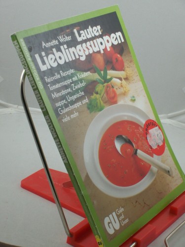 Artikelbild des Artikels “Lauter Lieblingssuppen : reizvolle Rezepte: Tomatensuppe mit
Kräutern, Minestrone, Zwiebelsuppe, ungarische Gulaschsuppe und viele
mehr / Annette Wolter “